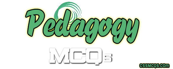 Pedagogy MCQs by CSS MCQs