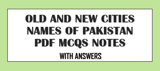 Old And New Names Of Cities Of Pakistan