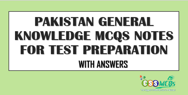 Pakistan General Knowledge MCQs Notes for Test Preparation