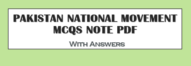 Pakistan National Movement MCQs Notes PDF