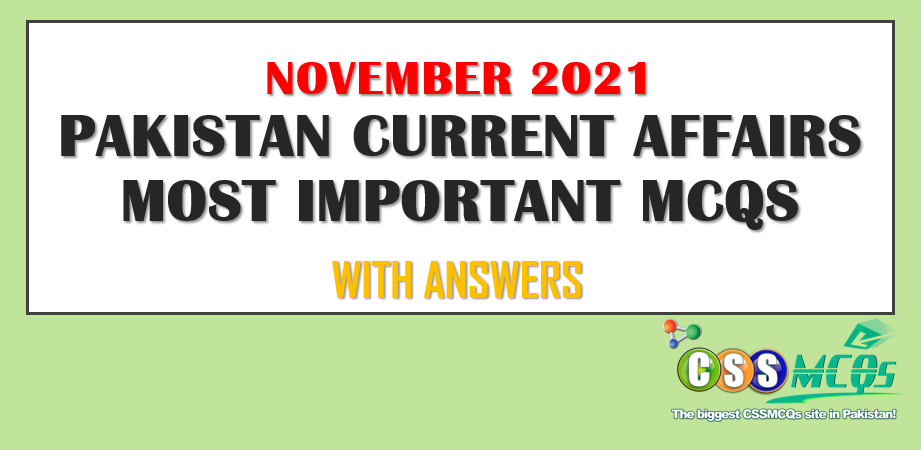 November 2021 Pakistan Current Affairs Most Repeated MCQs of FPSC PPSC NTS
