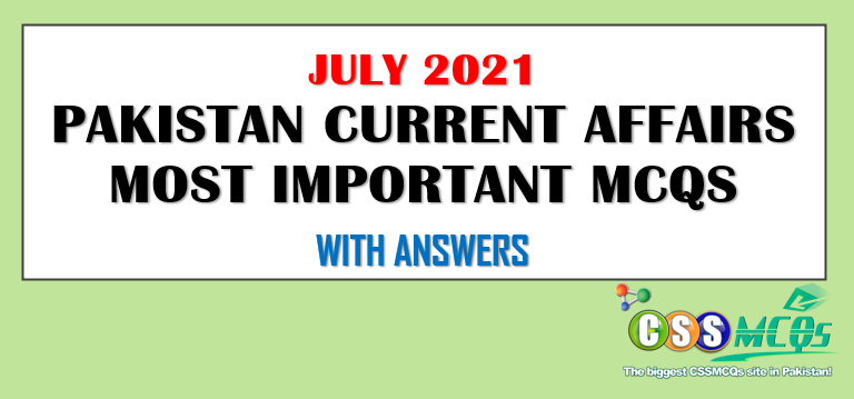 Pakistan Current Affairs July 2021 for fpsc preparation