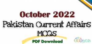 October 2022 Pakistan Current Affairs MCQs in Pdf download